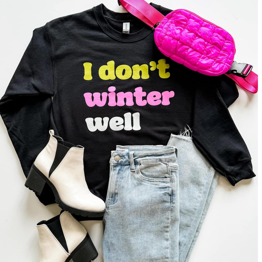 I Don’t Winter Well Crewneck Sweatshirt