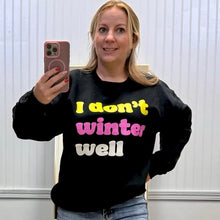 Load image into Gallery viewer, SALE I Don’t Winter Well Crewneck Sweatshirt