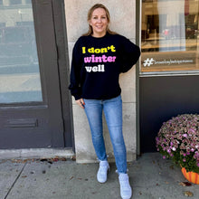 Load image into Gallery viewer, SALE I Don’t Winter Well Crewneck Sweatshirt